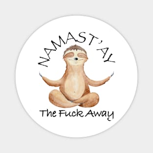 Namast'ay The Fuck Away Zen Sloth Magnet